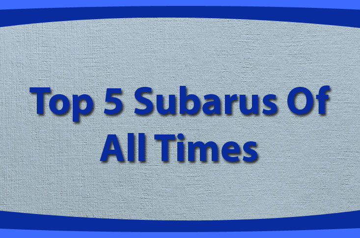 Top 5 Subarus Of All Times